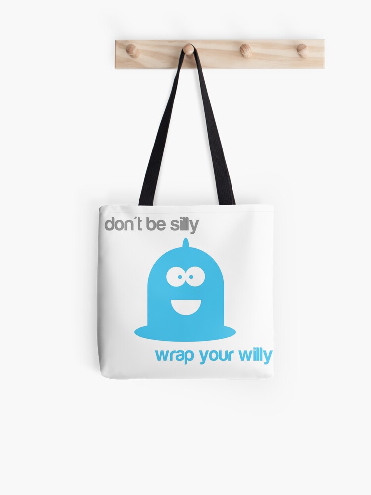 Don T Be Silly Wrap Your Willy Tote Bag By Megalawlz Redbubble