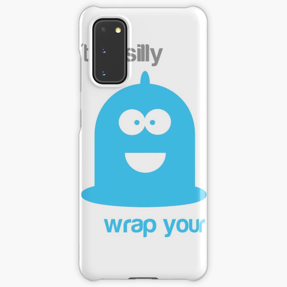 Don T Be Silly Wrap Your Willy Case Skin For Samsung Galaxy By Megalawlz Redbubble