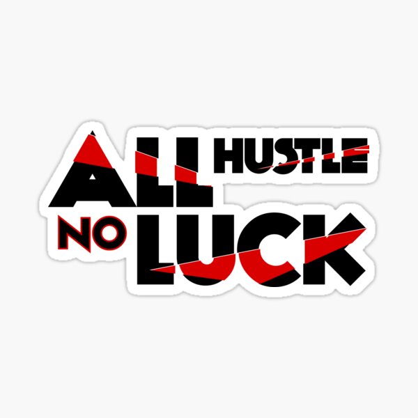 Item preview, All Hustle No Luck designed and sold by PhenomTees.
