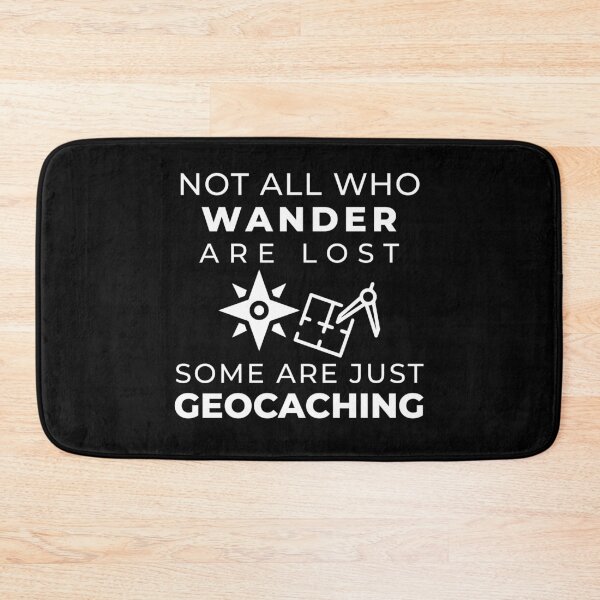 Item preview, Not All Who Wander Are Lost, Some Are Just Geocaching designed and sold by HJATA99.