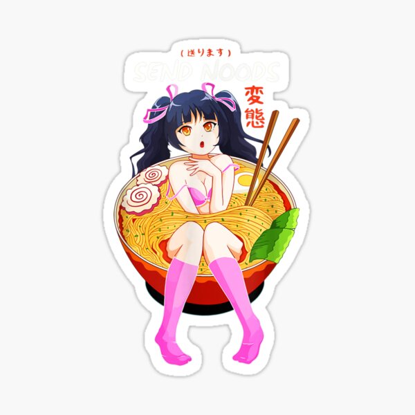 Funny Send Noods Cute Ramen Noodle Bowl Anime Hentai Sticker By Grooover Redbubble 8636