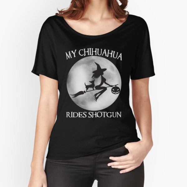Chihuahua Rides Shotgun Witch Shirt Relaxed Fit T-Shirt