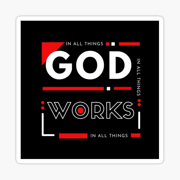In All Things God Works | Christian Tee | Inspirational Bible Verse | Faith Based Christian Clothing | Christian Apparel and Merch | Sticker