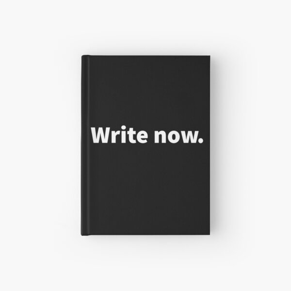 Item preview, Write now; witty bold white text design on a black T-shirt, sticker, notebook, and journal offering encouragement for young writers and novel authors.  designed and sold by PlainCrankyT.