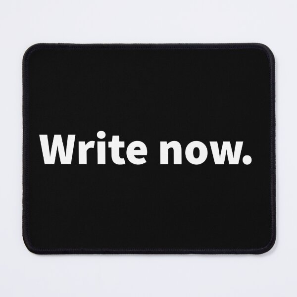 Item preview, Write now; witty bold white text design on a black T-shirt, sticker, notebook, and journal offering encouragement for young writers and novel authors.  designed and sold by PlainCrankyT.