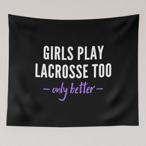 Item preview, Girls play lacrosse too. Only better! designed and sold by TheGreenGoat.