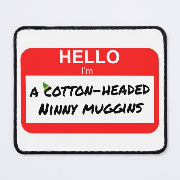 Item preview, Cotton Headed Ninny Muggins designed and sold by PiperDownTees.