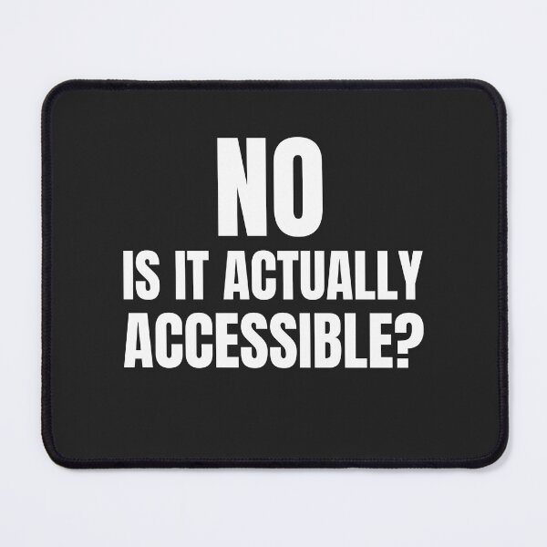Item preview, No is it Actually Accessible   designed and sold by Disabledland.