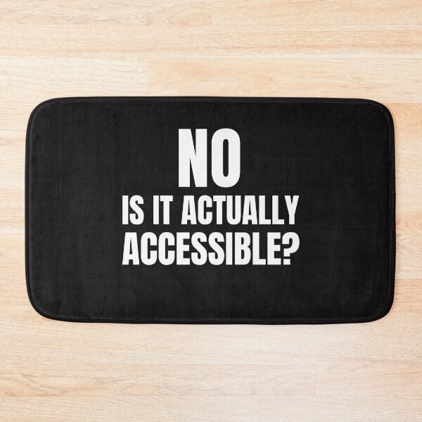 Item preview, No is it Actually Accessible   designed and sold by Disabledland.