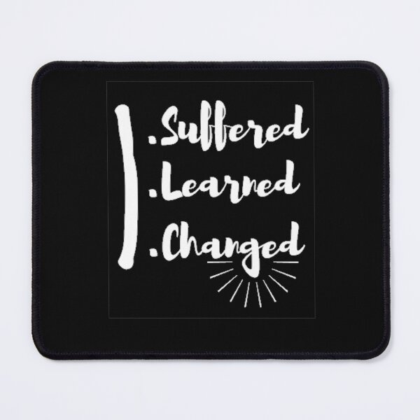 Item preview, I suffered, I learned, I changed, Sarcastic Quote tshirt Ladies or Adult Fit Slogan Positive Motivational Essential T-Shirt designed and sold by Zosef-artist.