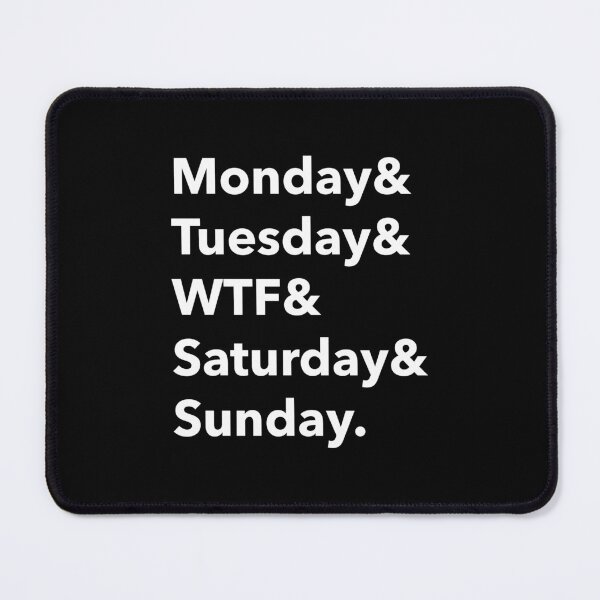 Item preview, Monday, Tuesday, Wtf, Saturday, Sunday designed and sold by ShineEyePirate.