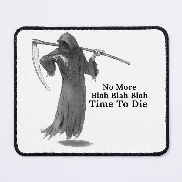 Item preview, No More Blah Blah Blah - grim reaper - funny designed and sold by UnseenCreations.