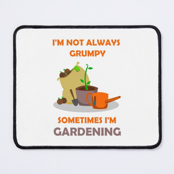 Item preview, I'm not always grumpy sometimes I'm gardening designed and sold by Skipperatthebay.