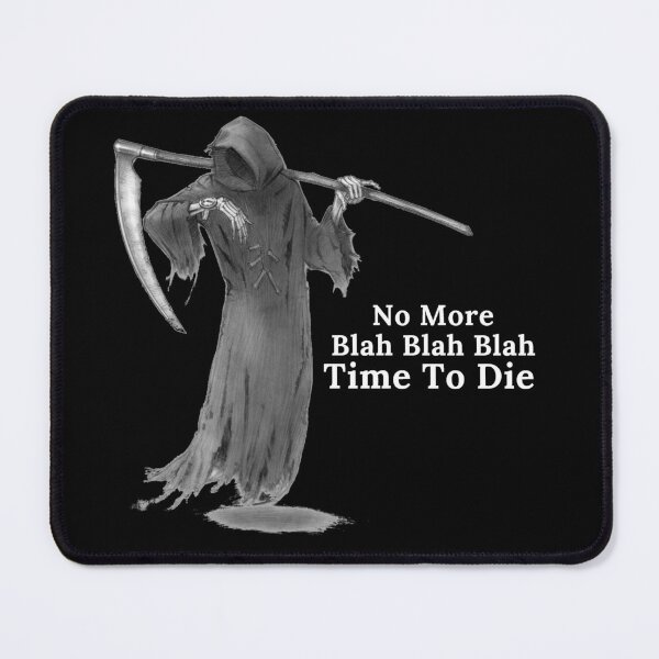 Item preview, No More Blah Blah Blah - grim reaper - funny designed and sold by UnseenCreations.