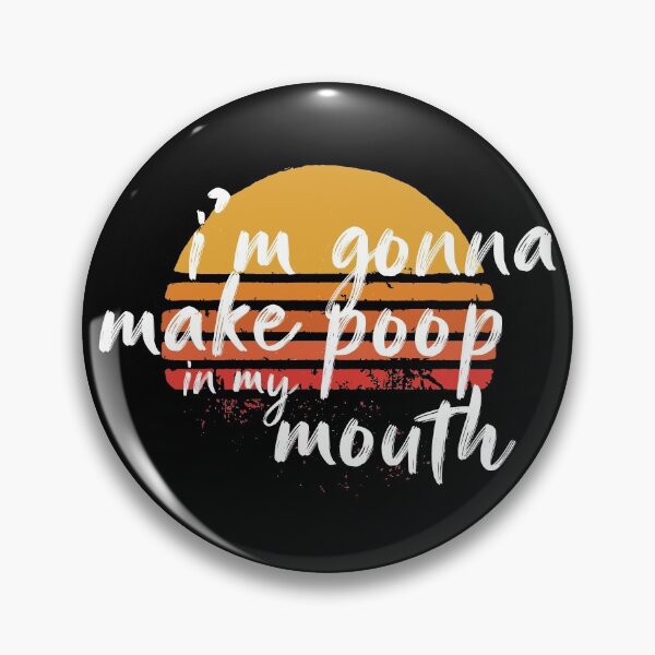 Item preview, i'm gonna make poop in my mouth designed and sold by Brother's Clothing.