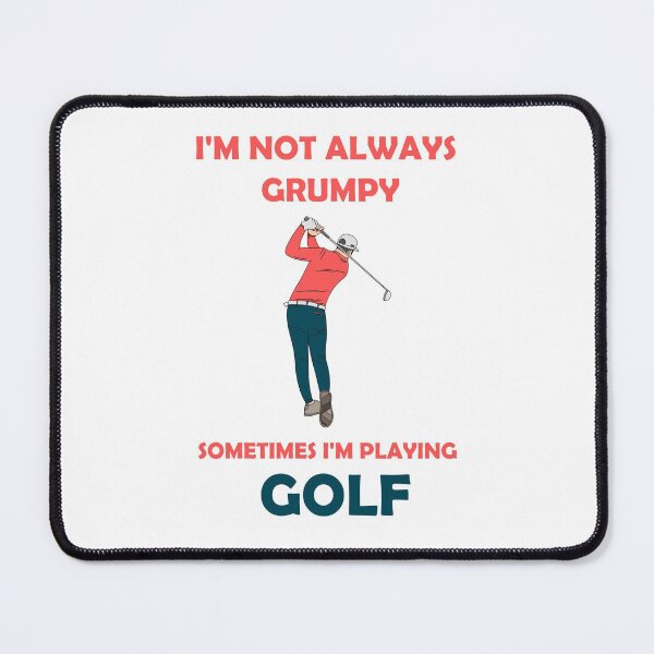 Item preview, I'm not always grumpy sometimes I'm playing Golf designed and sold by Skipperatthebay.