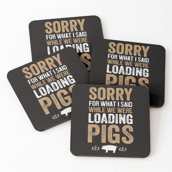 Item preview, Sorry For What I Said While We Were Loading Pigs Funny designed and sold by dbreeze10.