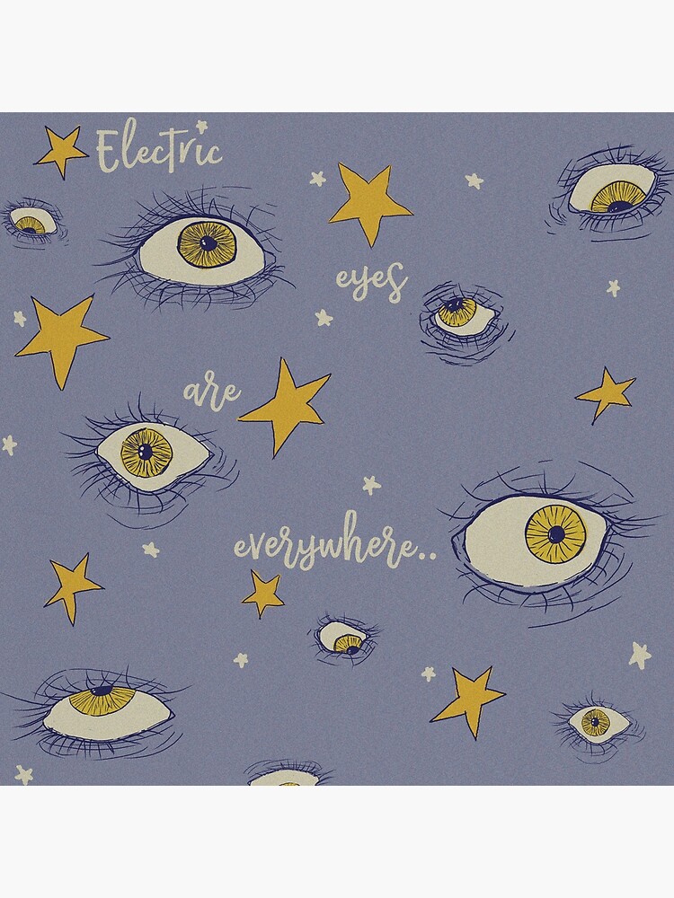 "electric eyes are everywhere" Poster for Sale by alotofscreaming Redbubble