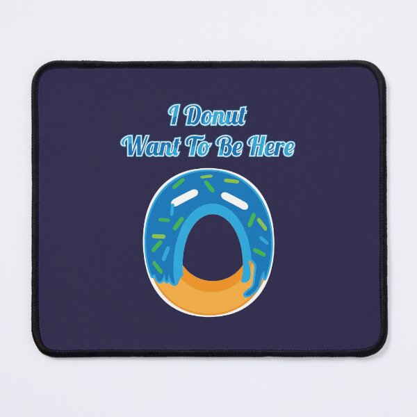 Item preview, Donut Pun I Donut Want To Be Here designed and sold by Creatively Torn.