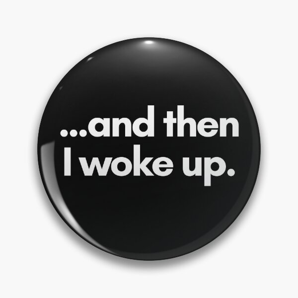Item preview, ...and then I woke up. designed and sold by Trufictioneer.