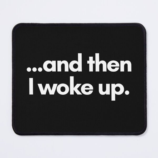 Item preview, ...and then I woke up. designed and sold by Trufictioneer.
