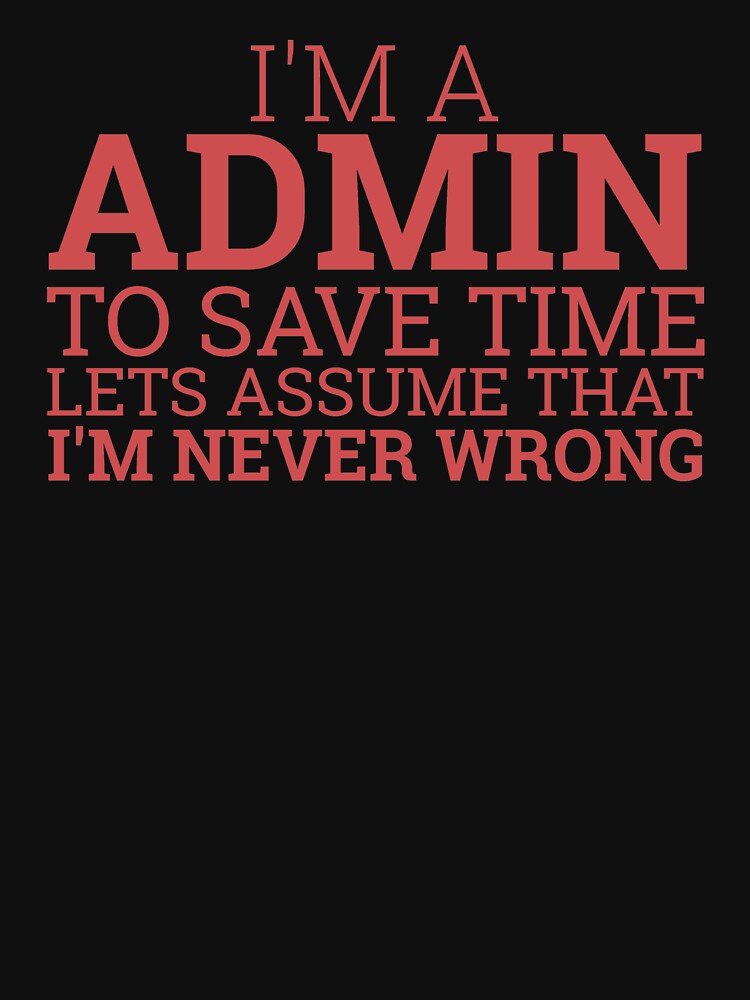 Thumbnail 7 of 7, Classic T-Shirt, "Admin Save Time | Admin" designed and sold by MPS-Designs.