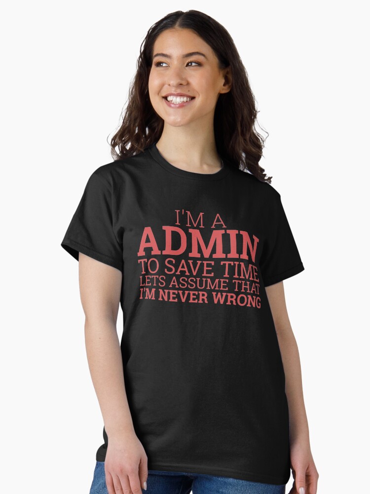 Thumbnail 2 of 7, Classic T-Shirt, "Admin Save Time | Admin" designed and sold by MPS-Designs.