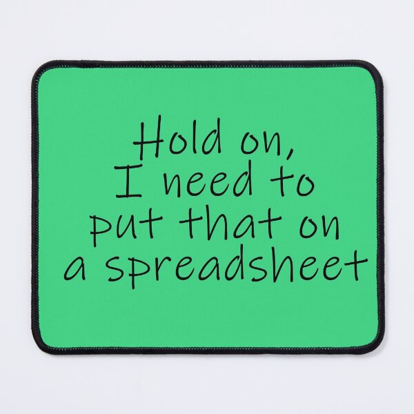 Item preview, I Need to Put it On a Spreadsheet designed and sold by ThePurpleFrog.