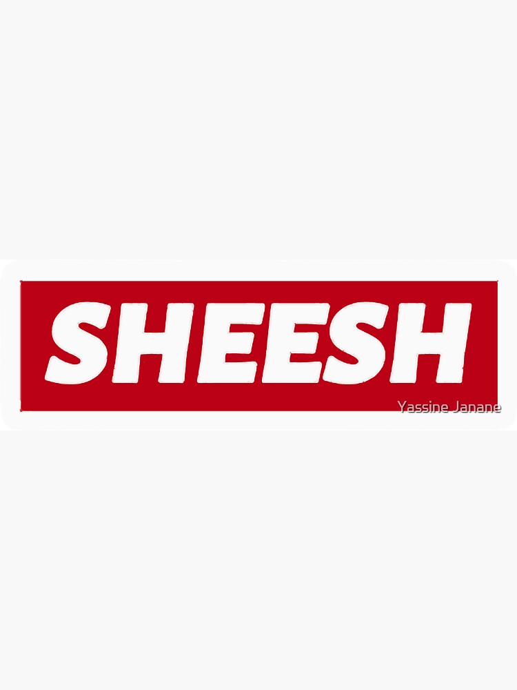 "Sheesh Memes, Sheeeeesh Meme, Original Sheesh Meme, sheesh meme, " for Sale by