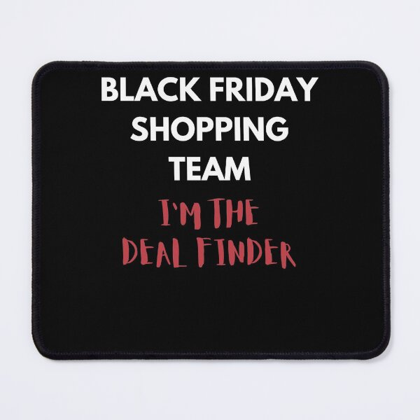 Item preview, Black Friday Shopping Team I'm The Deal Finder Xmas designed and sold by Anton Ashraf.