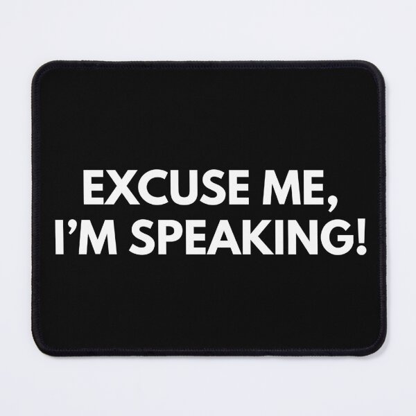 Item preview, Excuse me, I'm speaking! designed and sold by foramelie.