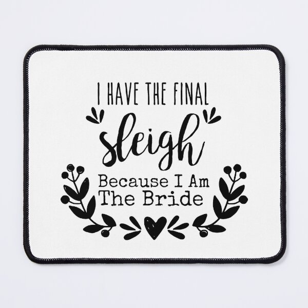 Item preview, I Have The Final Sleigh Becaus I Am The Bride, Christmas designed and sold by HJATA99.