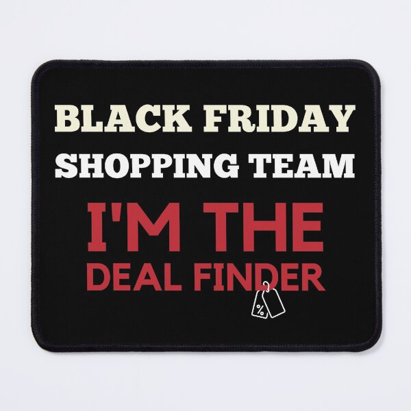 Item preview, Black Friday Shopping Team I'm The Deal Finder Xmas designed and sold by Anton Ashraf.