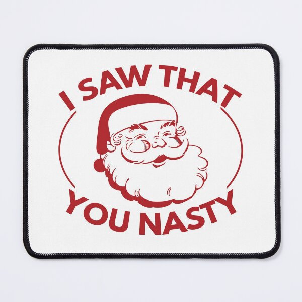 Item preview, I saw that you nasty, Red Santa designed and sold by foramelie.