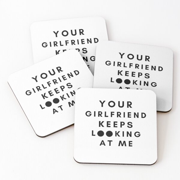 Item preview, Your girlfriend keeps looking at me designed and sold by Hoffman-Design.
