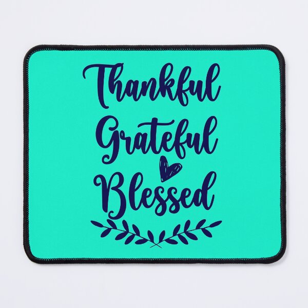 Item preview, Thankful Grateful Blessed designed and sold by MrsLittleBear.