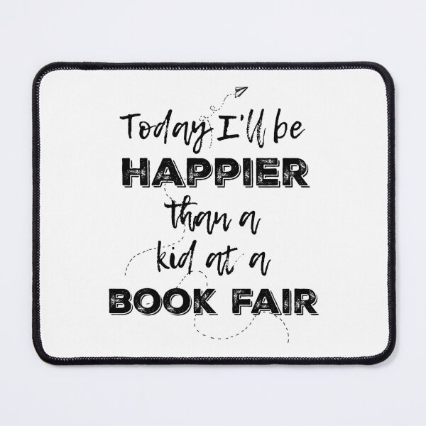 Item preview, Today I'll Be Happier Than A Kid At A Book Fair designed and sold by Martini-Four.