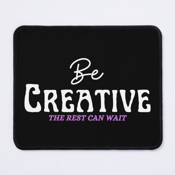 Item preview, Be Creative The Rest Can Wait designed and sold by uranus-art.