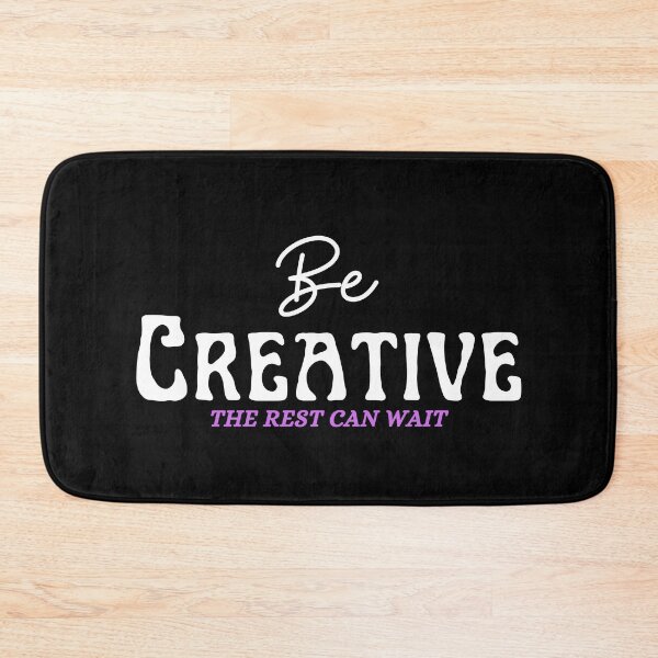 Item preview, Be Creative The Rest Can Wait designed and sold by uranus-art.