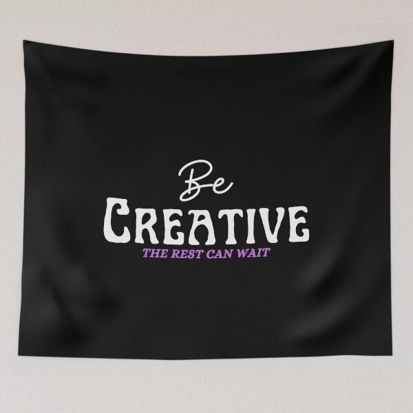 Item preview, Be Creative The Rest Can Wait designed and sold by uranus-art.