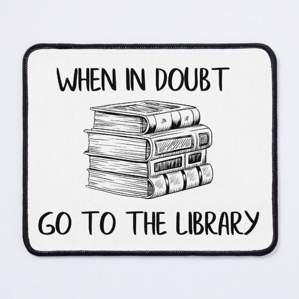 Item preview, When In Doubt Go To The Library designed and sold by KRSMythics.