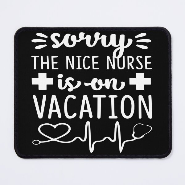 Item preview, Sorry the nice nurse is on vacation designed and sold by pnkpopcorn.