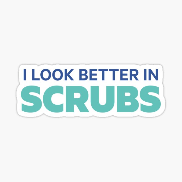 Item preview, I Look Better in Scrubs designed and sold by Travis Peterson.