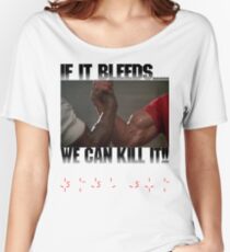 If it bleeds, we can kill it! Women's Relaxed Fit T-Shirt