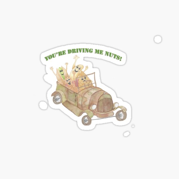 you-re-driving-me-nuts-sticker-for-sale-by-whimsynink-redbubble