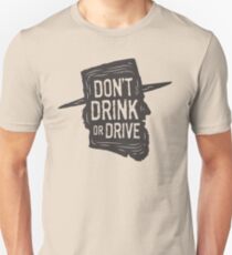 Don't Drink or Drive Unisex T-Shirt
