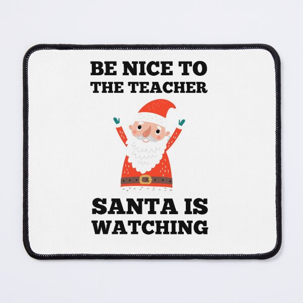 Item preview, Be Nice To The Teacher Santa Is Watching designed and sold by Anton Ashraf.