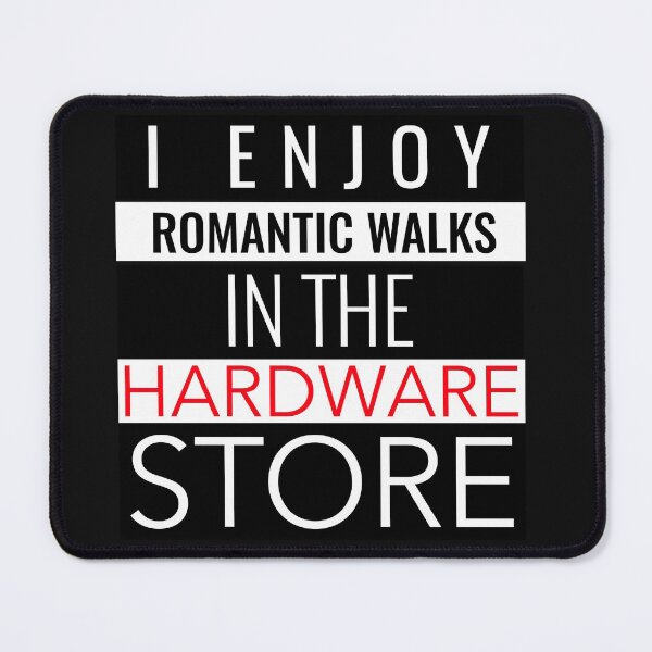Item preview, I ENJOY ROMANTIC WALKS IN THE HARDWARE STORE T-SHIRT/STICKER designed and sold by BestCoolStuff.