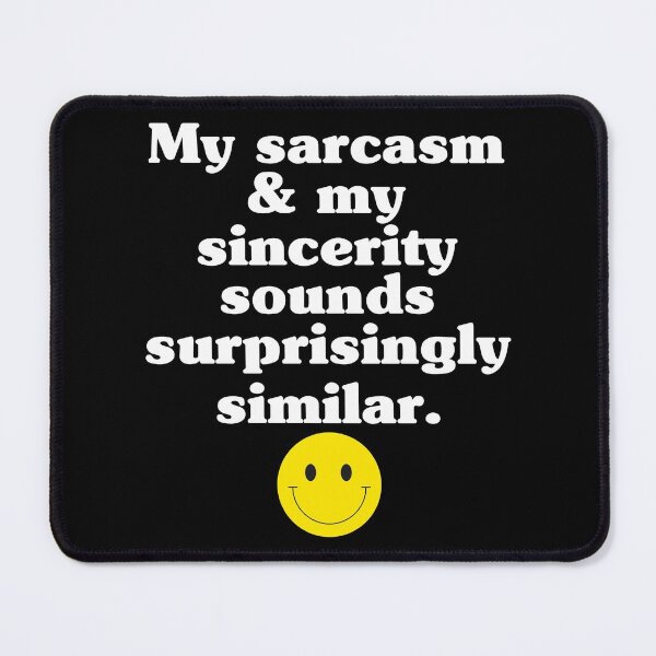 Item preview, My Sarcasm And My Sincerity Sounds Surprisingly Similar - Sarcastic Quotes designed and sold by ItsRyn.