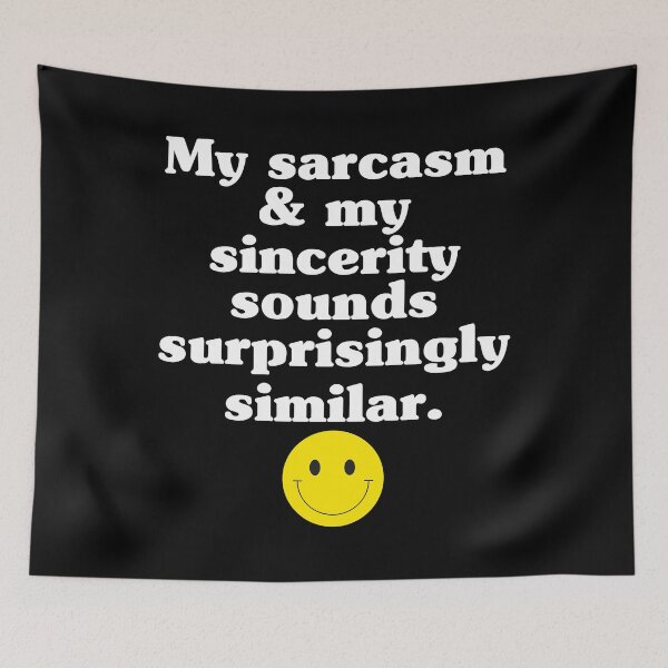Item preview, My Sarcasm And My Sincerity Sounds Surprisingly Similar - Sarcastic Quotes designed and sold by ItsRyn.